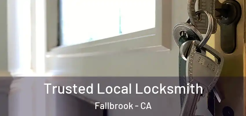  Trusted Local Locksmith Fallbrook - CA